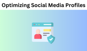 Optimizing Social Media Profiles